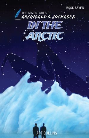 [The Adventures of Archibald & Jockabeb Series 07] • In the Arctic